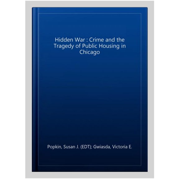 Pre-Owned The Hidden War: Crime and the Tragedy of Public Housing in Chicago (Paperback) 081352833X 9780813528335