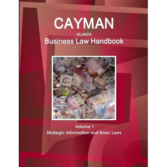 Cayman Islands Business Law Handbook Volume 1 Strategic Information and Basic Laws (Paperback)