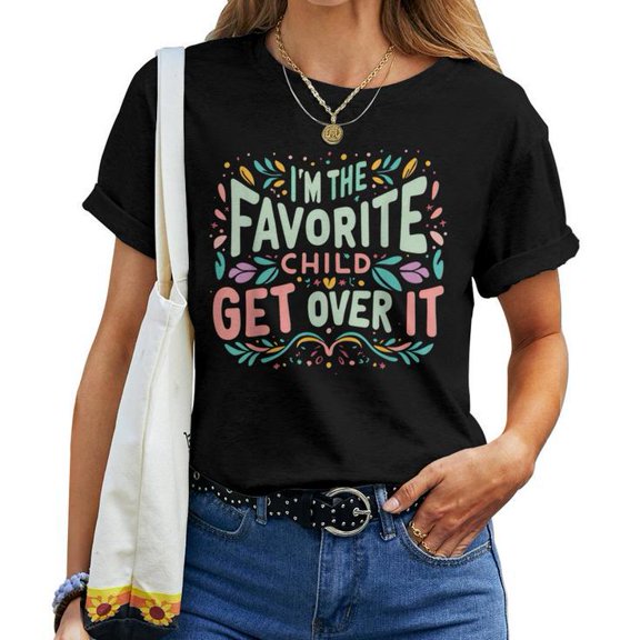 I'm the Favorite Child Get Over It Birthday Graphic Tee Unisex Adult Cotton Casual Humor Gift for Siblings, Size XL, Color Black