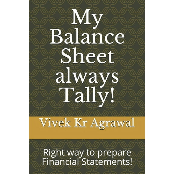 My Balance Sheet always Tally!: Right way to prepare Financial Statements!, (Paperback)