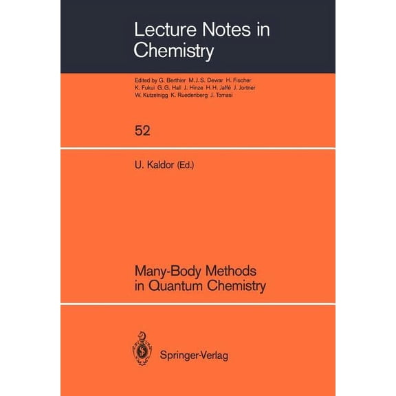 Lecture Notes in Chemistry Many-Body Methods in Quantum Chemistry: Proceedings of the Symposium, Tel Aviv University 28 - 30 August 1988, Book 52, (Paperback)