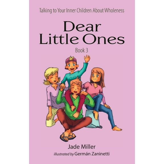 Dear Little Ones (Book 3): Talking to Your Inner Children About Wholeness, (Paperback)