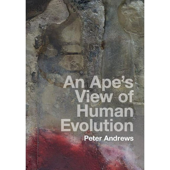 An Ape's View of Human Evolution, (Hardcover)