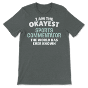 Funny Sports Commentator T-Shirt - I'm the Okayest!