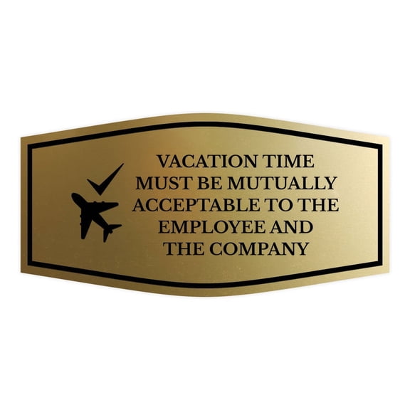 Signs ByLITA Fancy Vacation Time Must Be Mutually Acceptable to the Employee and the Company Funny Office Sign (Brushed Gold) - Small