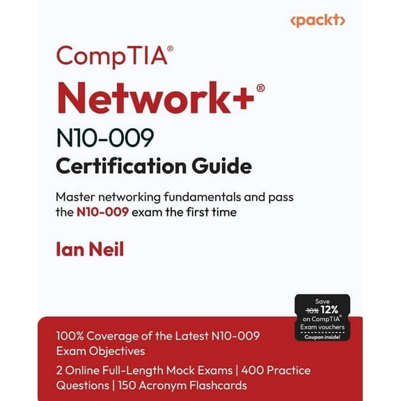 CompTIA(R) Network (R) N10-009 Certification Guide: Master networking fundamentals and pass the N10-009 exam the first t, (Paperback)