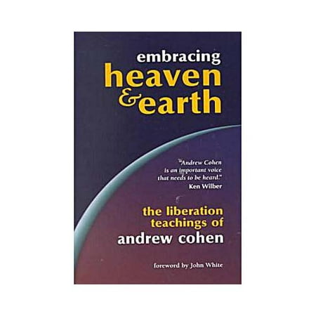 Embracing Heaven & Earth: The Liberation Teachings of Andrew Cohen