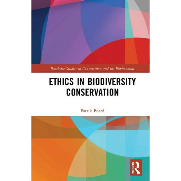 Routledge Studies in Conservation and th Ethics in Biodiversity Conservation, (Hardcover)