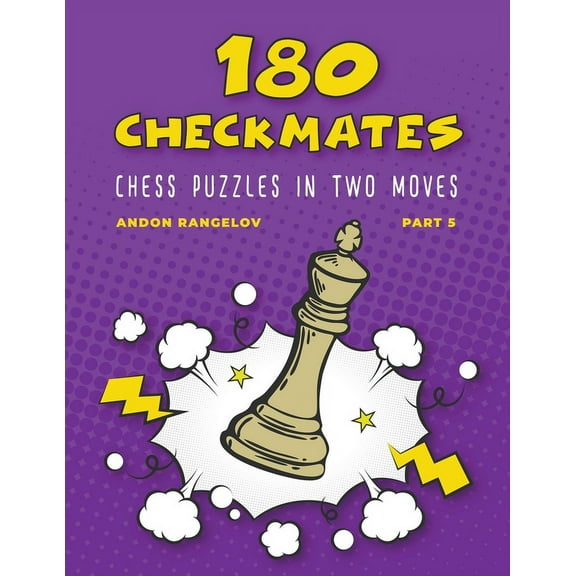 The Right Way to Learn Chess Without Che 180 Checkmates Chess Puzzles in Two Moves, Part 5, (Paperback)