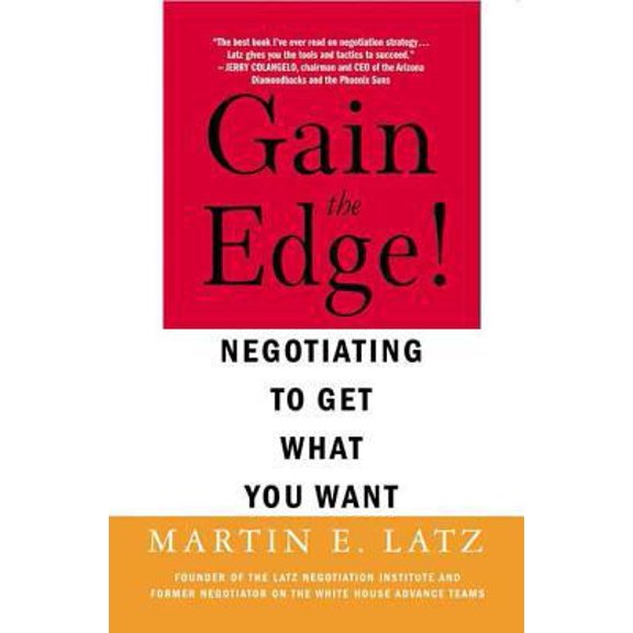 Pre-Owned Gain the Edge!: Negotiating to Get What You Want (Paperback) 0312322828 9780312322823