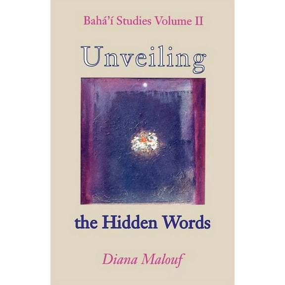 Baha'i Studies: Unveiling the Hidden Words (Paperback)