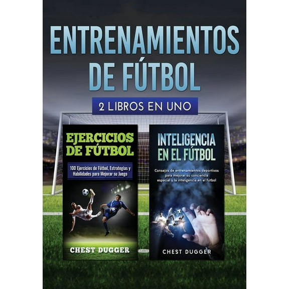 Entrenamientos de fútbol: 2 libros in 1, (Paperback)