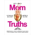 thumbnail image 1 of Pre-Owned Cat and Nat's Mom Truths: Embarrassing Stories and Brutally Honest Advice on the Extremely Real Struggle of Motherhood Paperback, 1 of 1