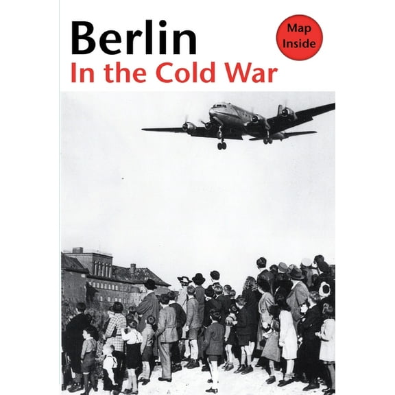 Berlin in the Cold War: The Battle for the Divided City and the Rise and Fall of the Wall, (Paperback)