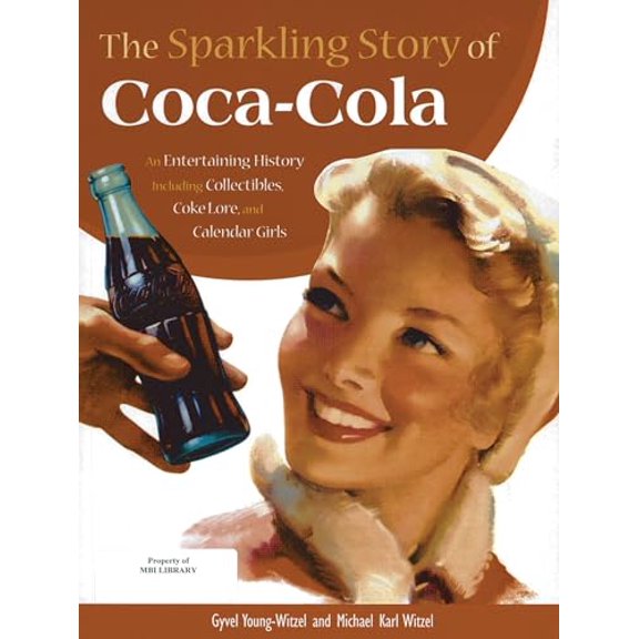 Pre-Owned The Sparkling Story of Coca-Cola: An Entertaining History including Collectibles, Coke Lore, and Calendar Girls (Hardcover) 0785829199 9780785829195