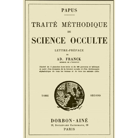 Traite Methodique de Science Occulte Traite Methodique de Science Occulte - Tome Second: Enseignement Esotérique et Metaphysique, Book 2, (Paperback)