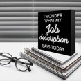 thumbnail image 3 of Zomyto 7x7 In Wooden Box Sign Desk Decor Funny Office Decor I Wonder What My Job Description Says Today, 3 of 7