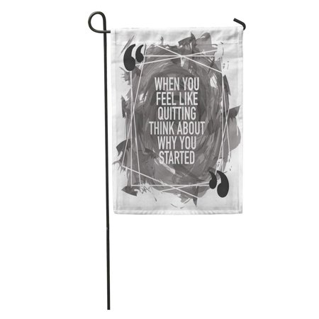 SIDONKU When You Feel Like Quitting Think About Why Started Motivational Garden Flag Decorative Flag House Banner 28x40 inch