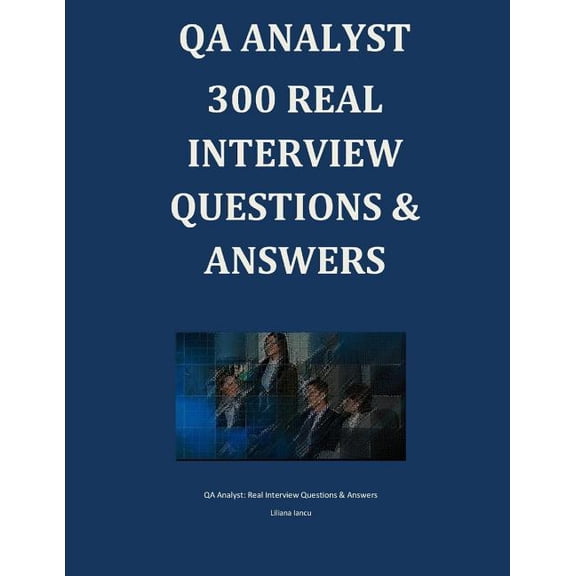 QA Analyst 300 REAL Interview Questions & Answers, (Paperback)