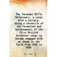 thumbnail image 1 of The Taranaki Rifle Volunteers a corps with a history, being a chronicle of the formation and achievements of the First British volunteer corps to become engaged with an enemy in the field [Hardcover], 1 of 1