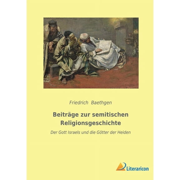 Beiträge zur semitischen Religionsgeschichte : Der Gott Israels und die Götter der Heiden (Paperback)