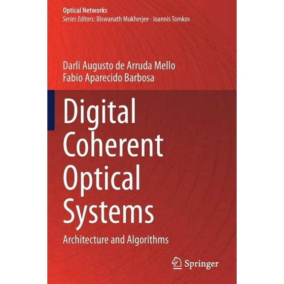 Optical Networks Digital Coherent Optical Systems: Architecture and Algorithms, (Paperback)
