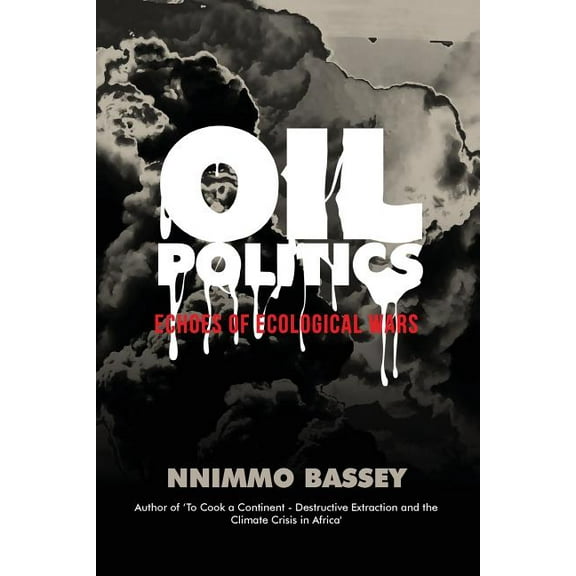 Oil Politics: Echoes of Ecological Wars, (Paperback)