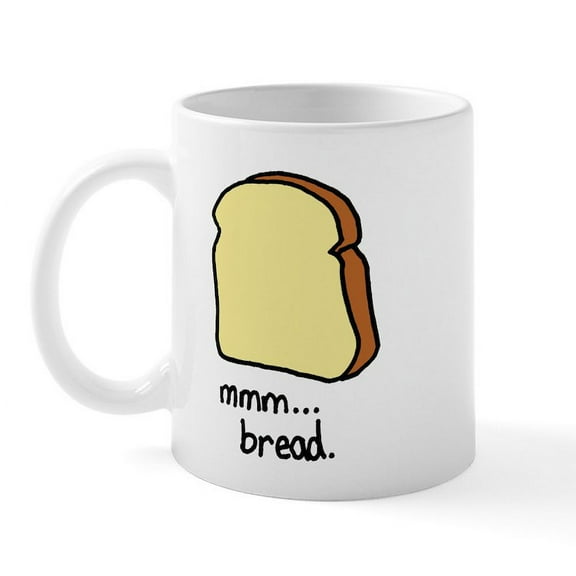 CafePress - Mmm.. Bread. Mug - 11 oz Ceramic Mug - Novelty Coffee Tea Cup