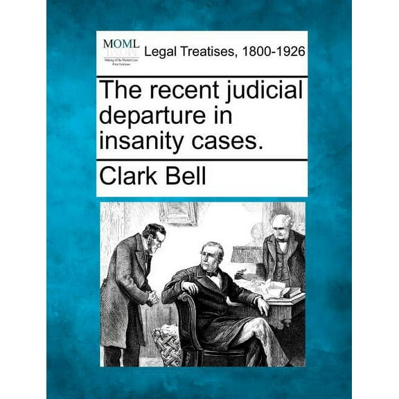 The Recent Judicial Departure in Insanity Cases. (Paperback)