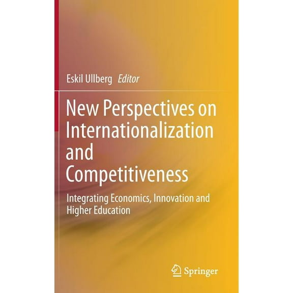 New Perspectives on Internationalization and Competitiveness: Integrating Economics, Innovation and Higher Education, (Hardcover)
