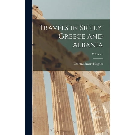 Travels in Sicily, Greece and Albania; Volume 1 (Hardcover)