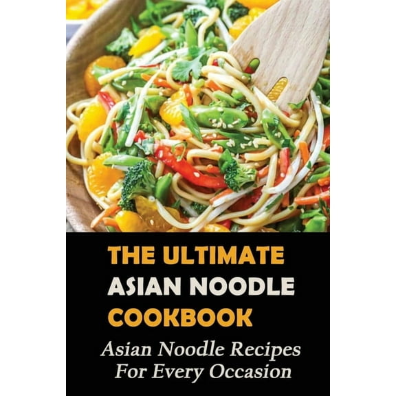 The Ultimate Asian Noodle Cookbook, (Paperback)