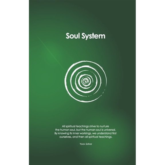 Pre-Owned Soul System: All spiritual teachings strive to nurture the human soul, but the human soul is universal. By knowing its inner workin (Paperback) 1082463299 9781082463297