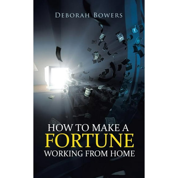 How to Make a Fortune Working from Home