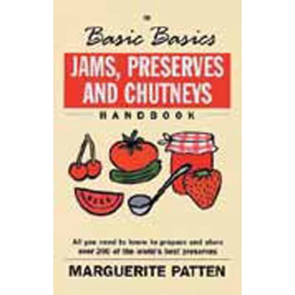 Pre-Owned Jams, Preserves and Chutneys Handbook: All You Need to Know to Prepare and Store Over 200 of the World's Best Preserves (Paperback) 1902304721 9781902304724