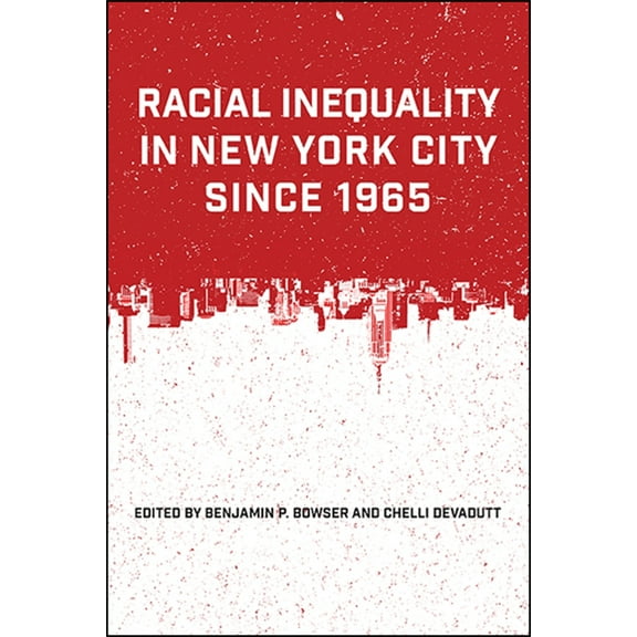 Racial Inequality in New York City since 1965, (Paperback)