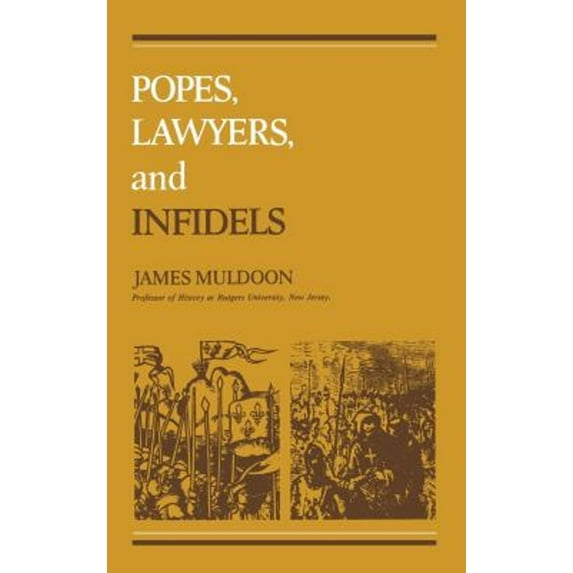 Pre-Owned Popes, Lawyers, and Infidels : The Church and the Non-Christian World, 125-155 (Hardcover) 9780812277708