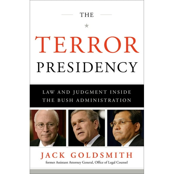 The Terror Presidency : Law and Judgment Inside the Bush Administration (Hardcover)