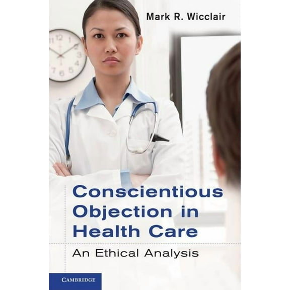 Conscientious Objection in Health Care, (Hardcover)