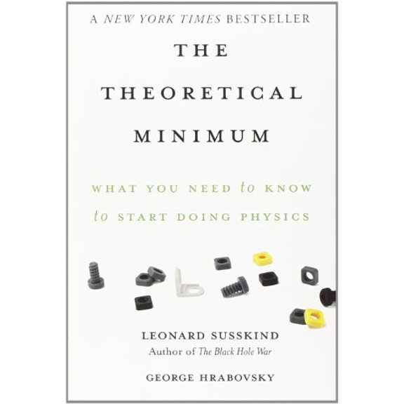 Pre-Owned The Theoretical Minimum: What You Need to Know to Start Doing Physics (Hardcover) 046502811X 9780465028115