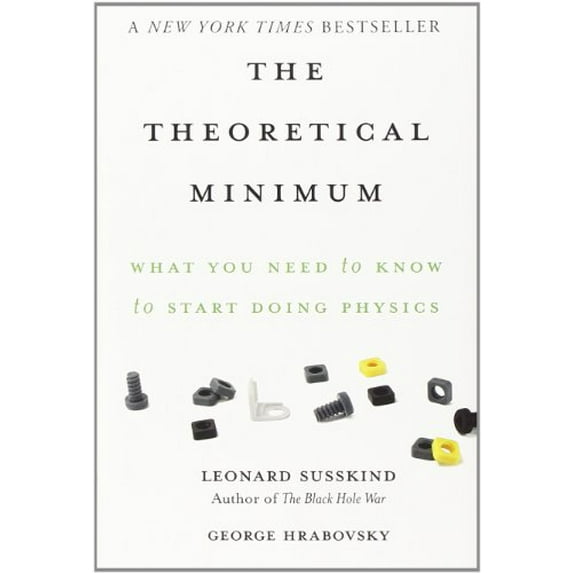 Pre-Owned The Theoretical Minimum: What You Need to Know to Start Doing Physics (Hardcover) 046502811X 9780465028115