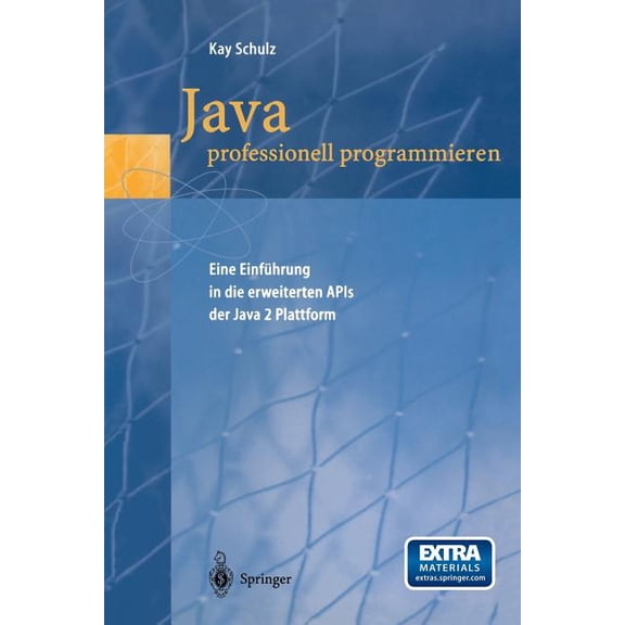 Java Professionell Programmieren: Eine EinfÃ¼hrung in Die Erweiterten APIs Der Java 2 Plattform, (Paperback)