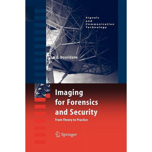 Signals and Communication Technology Imaging for Forensics and Security: From Theory to Practice, (Paperback)