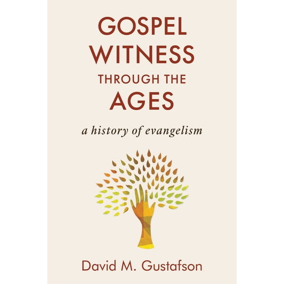 Gospel Witness through the Ages : A History of Evangelism (Paperback)