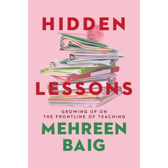 Hidden Lessons : Growing Up on the Frontline of Teaching (Hardcover)