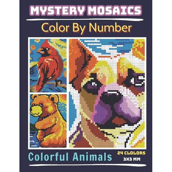 Mystery Mosaics Color by Number Mystery Mosaics Color By Number Colorful Animals: Pixel Art Coloring Book for Adults and Kids, Relax and Unwind with Stu, Book 1, (Paperback)