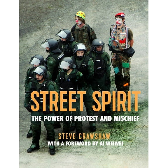 Street Spirit : The Power of Protest and Mischief (Hardcover)