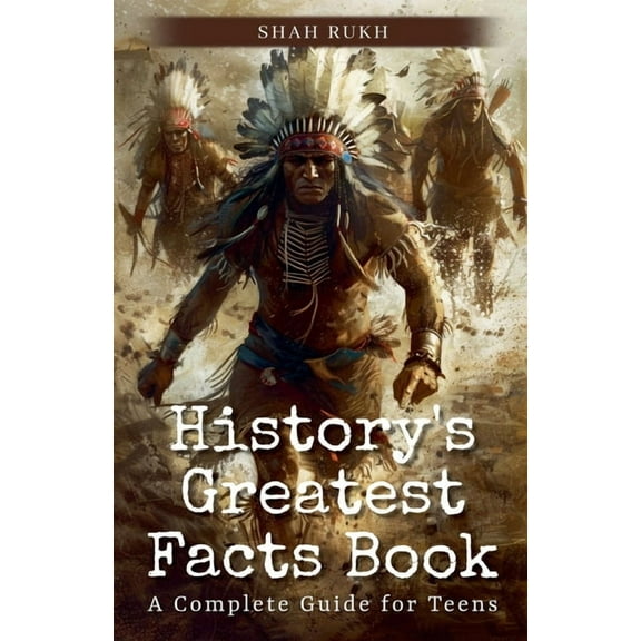 History's Greatest Facts Book: A Complete Guide for Teens, (Paperback)