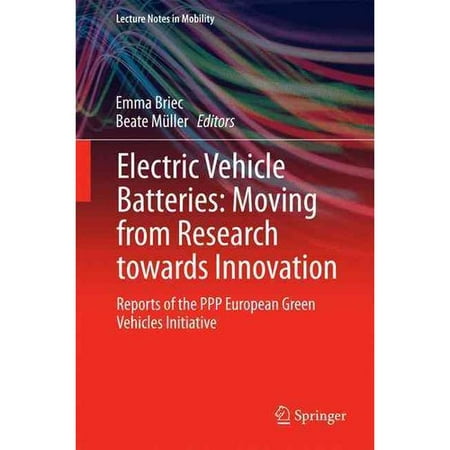 Electric Vehicle Batteries: Moving from Research Towards Innovation: Reports of the PPP European Green Vehicles Initiative