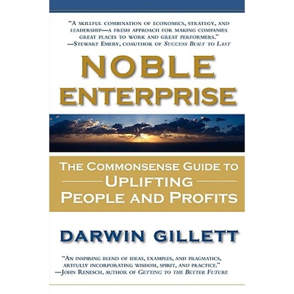 Noble Enterprise: The Commonsense Guide to Uplifting People and Profits (Paperback)